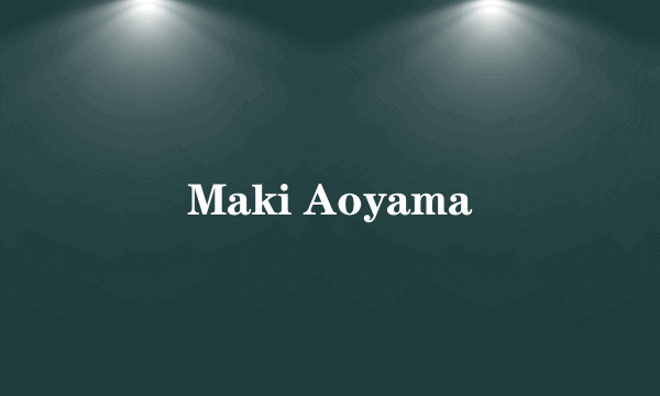 Maki Aoyama