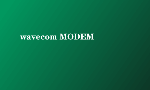 wavecom MODEM