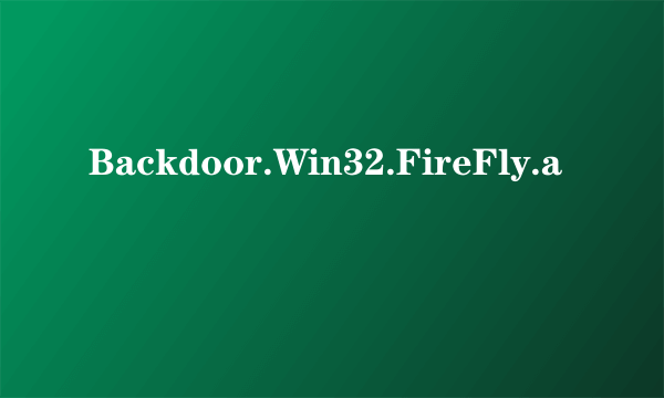 Backdoor.Win32.FireFly.a