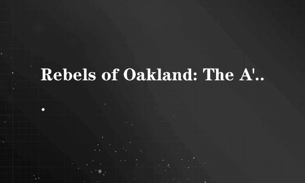 Rebels of Oakland: The A's, the Raiders, the '70s