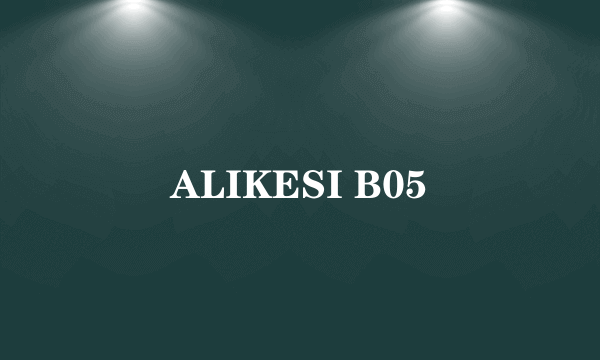 ALIKESI B05