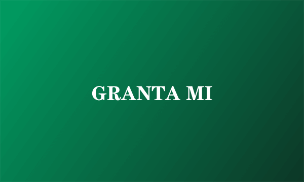 GRANTA MI