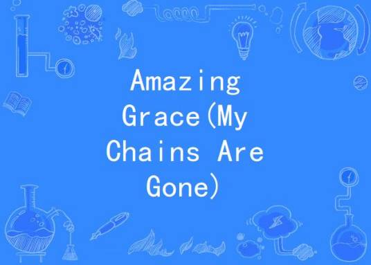 Amazing Grace(My Chains Are Gone)