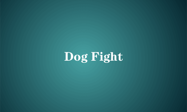 Dog Fight