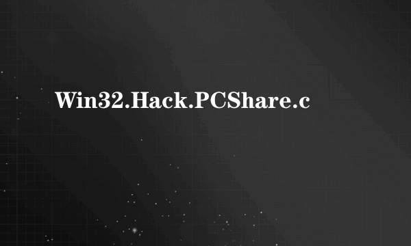 Win32.Hack.PCShare.c