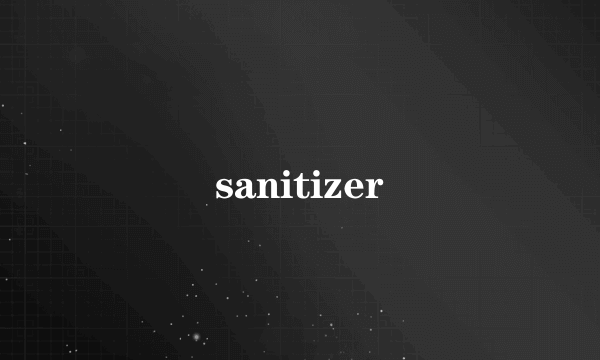 sanitizer