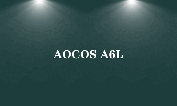 AOCOS A6L