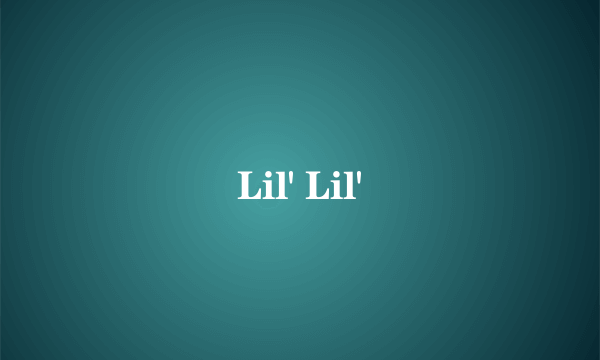 Lil' Lil'