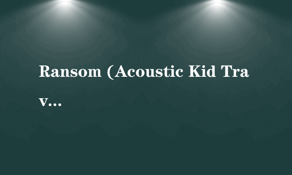 Ransom (Acoustic Kid Travis Cover)