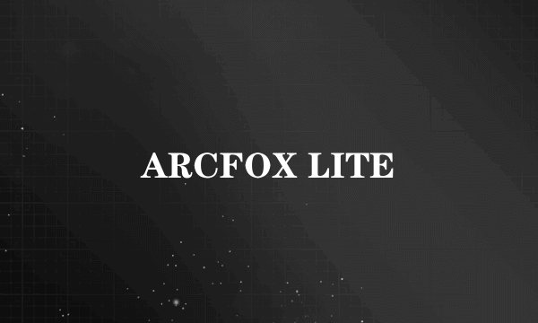 ARCFOX LITE