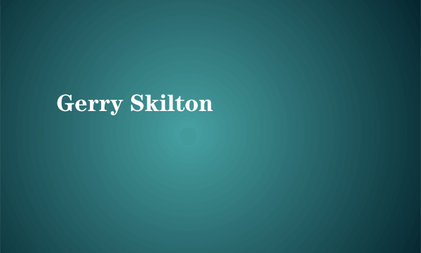 Gerry Skilton