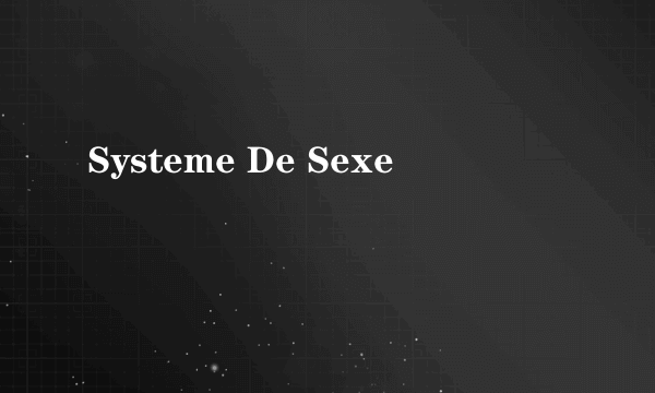 Systeme De Sexe