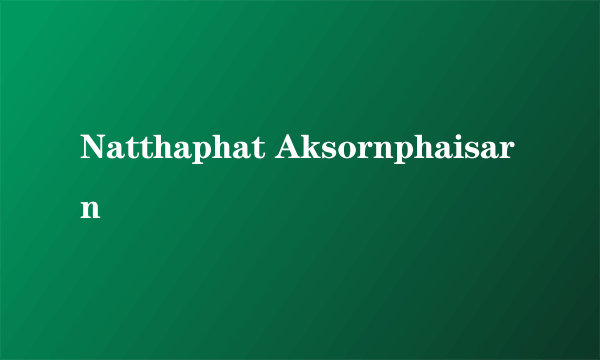 Natthaphat Aksornphaisarn