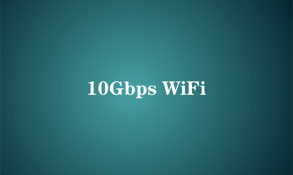 10Gbps WiFi