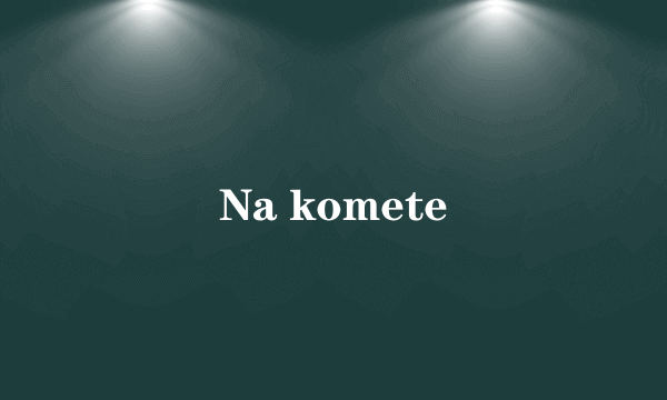 Na komete