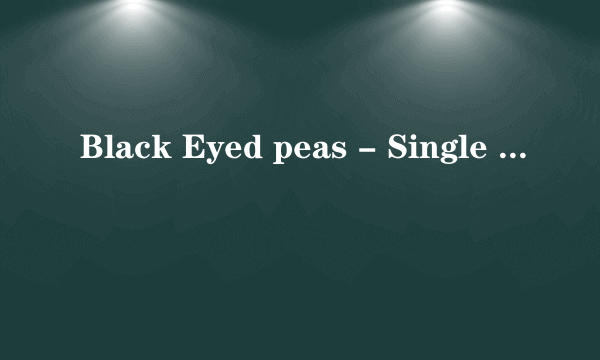 Black Eyed peas - Single Version