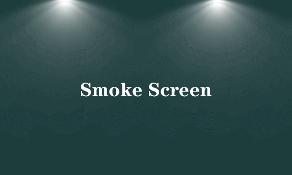 Smoke Screen