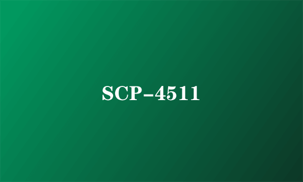 SCP-4511