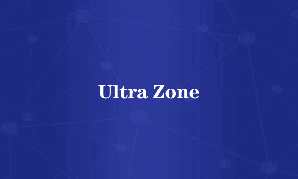 Ultra Zone