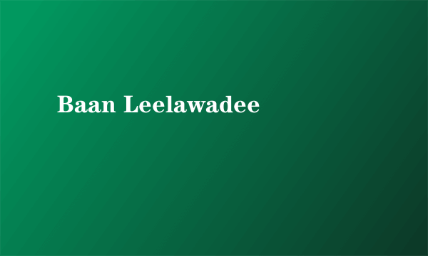 Baan Leelawadee