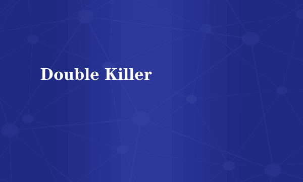 Double Killer