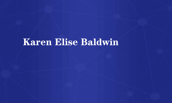 Karen Elise Baldwin