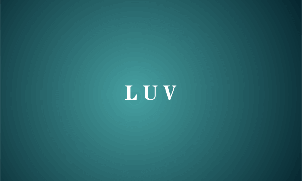 L U V