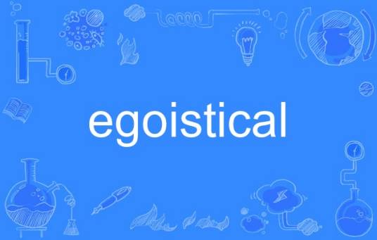 egoistical