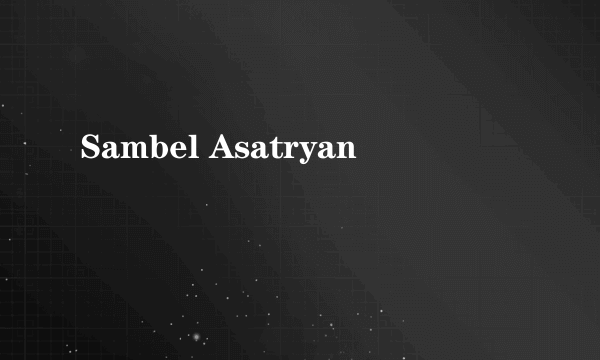 Sambel Asatryan