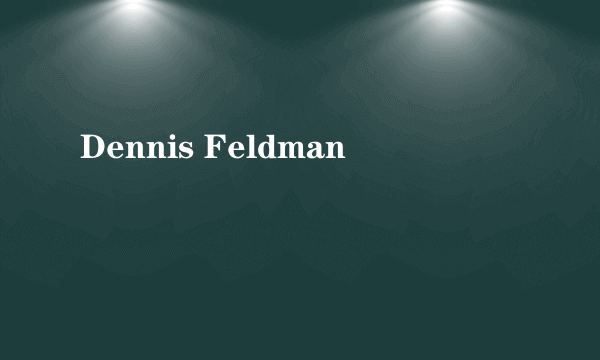 Dennis Feldman