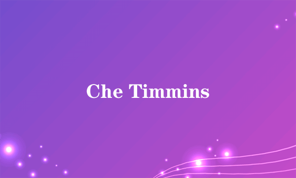 Che Timmins