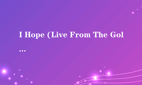 I Hope (Live From The Goldmine)