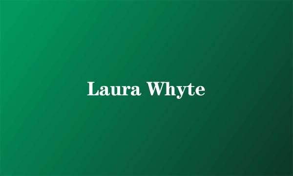 Laura Whyte