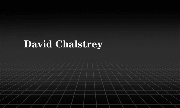 David Chalstrey