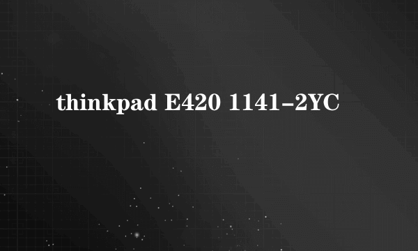 thinkpad E420 1141-2YC