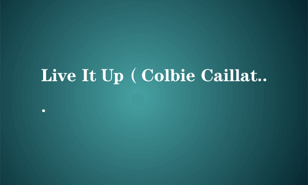 Live It Up（Colbie Caillat演唱的歌曲）