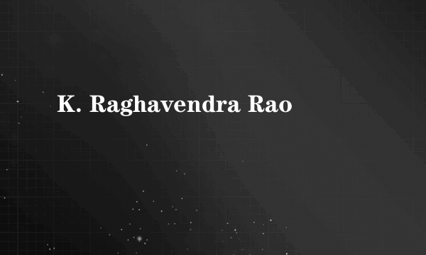 K. Raghavendra Rao