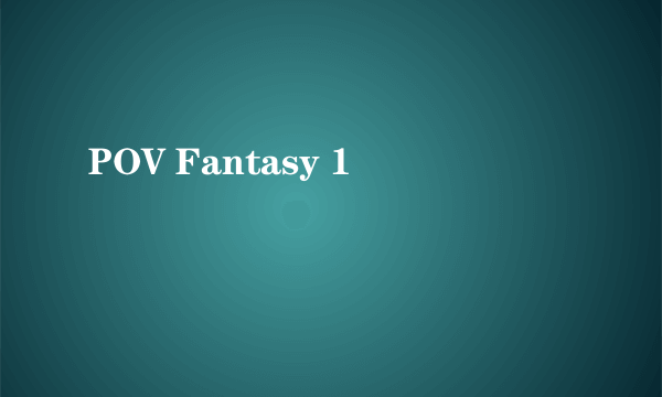 POV Fantasy 1