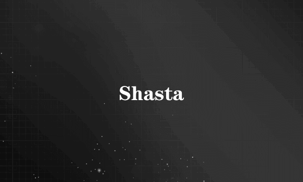 Shasta