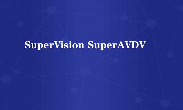 SuperVision SuperAVDV