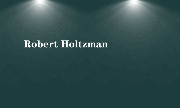 Robert Holtzman