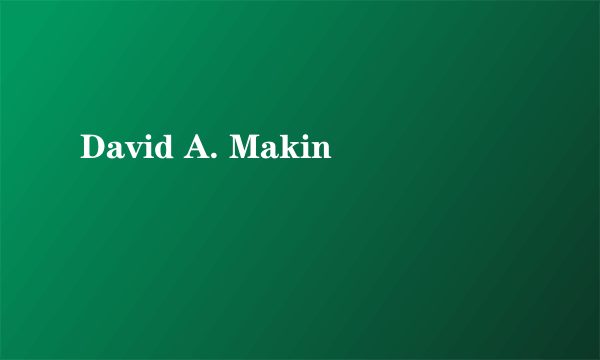 David A. Makin