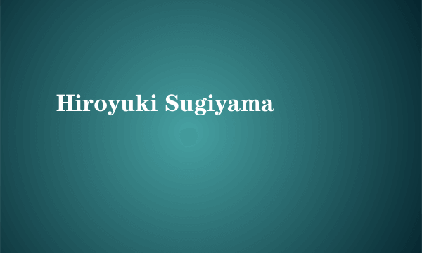 Hiroyuki Sugiyama