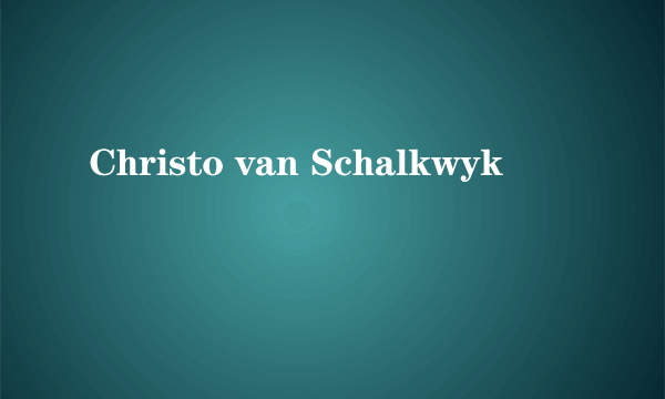 Christo van Schalkwyk