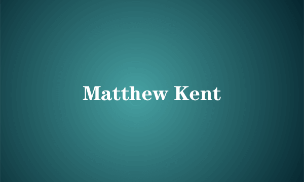 Matthew Kent