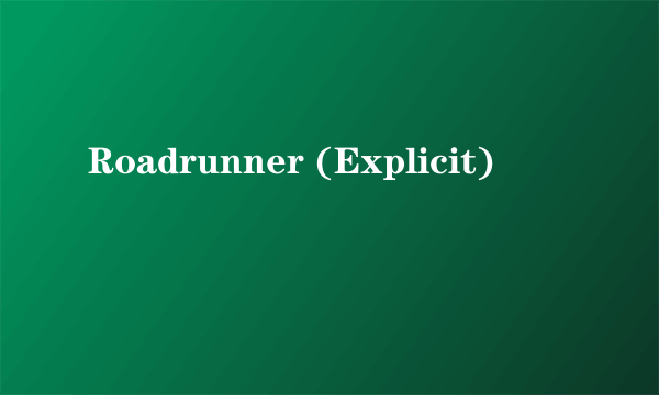 Roadrunner (Explicit)