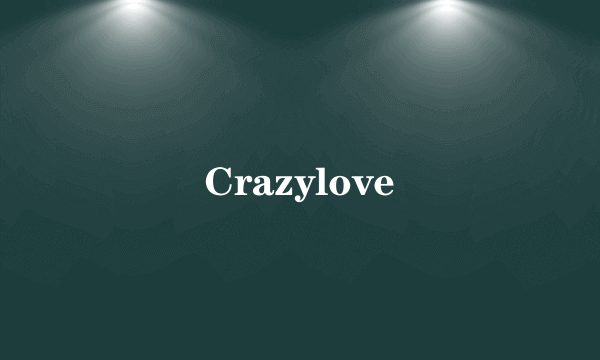 Crazylove