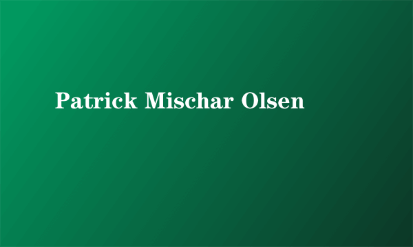 Patrick Mischar Olsen