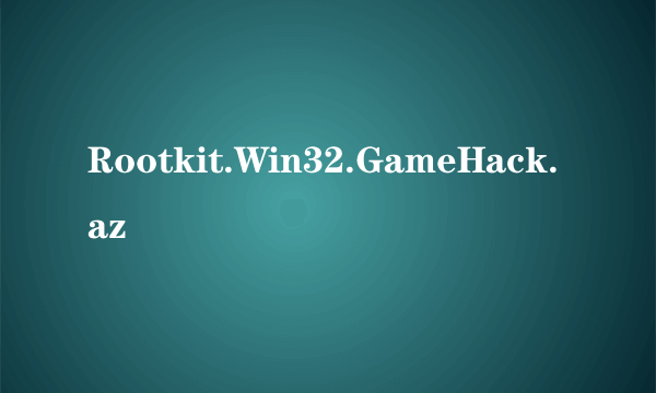 Rootkit.Win32.GameHack.az