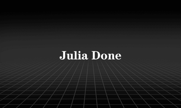 Julia Done